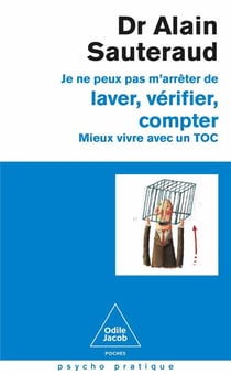 Je ne peux pas m'arrêter de laver, vérifier, compter : Mieux vivre avec un toc