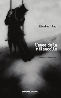 L'ange de la melancolie - contes atrabilaires