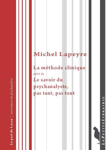 La méthode clinique - le savoir du psychanalyste, pas tant, pas tout