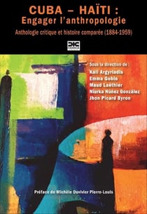 Cuba  haiti : engager l'anthropologie - anthologie critique et histoire comparee (1884-1959)