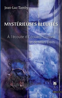 Mysterieuses bleuites. a l'ecoute d'edouard glissant et de miles davis