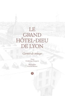 Le Grand Hôtel-Dieu de Lyon : Carnet de voyage