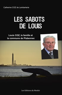 Les sabots de Louis : Louis Coz, la famille et la commune de Plabennec
