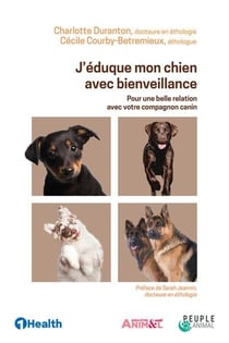 J'éduque mon chien avec bienveillance : pour une belle relation avec votre compagnon canin