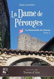 La Dame de Pérouges : La Demoiselle de Charny - Tome 3