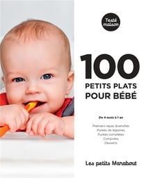 Les petits Marabout : 100 petits plats pour bébé - de 4 mois à 1 an