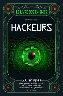 Le livre des énigmes hackeurs : 100 énigmes pour passer du côté obscur de la force numérique en devenant un cyberpirate