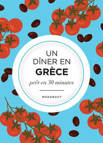 Un dîner en Grèce prêt en 30 minutes : La Méditerranée dans mon assiette
