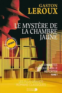 Les aventures de joseph Rouletabille reporter Tome 1 : le mystère de la chambre jaune