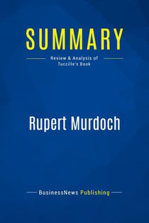 Summary: Rupert Murdoch : Review and Analysis of Tuccille's Book