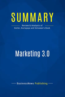 Summary: Marketing 3.0 : Review and Analysis of Kotler, Kartajaya and Setiawan's Book
