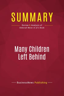 Summary: Many Children Left Behind : Review and Analysis of Deborah Meier et al's Book