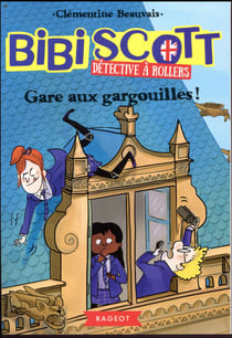 Bibi Scott détective à rollers Tome 2 : Bibi Scott détective à rollers - gare aux gargouilles !