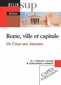 Rome, ville et capitale - de César aux Antonins
