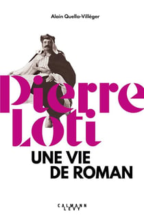 Pierre Loti - une vie de roman