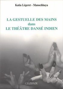 La gestuelle des mains dans le théâtre dansé indien