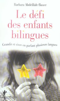 Le defi des enfants bilingues - grandir et vivre en parlant plusieurs langues