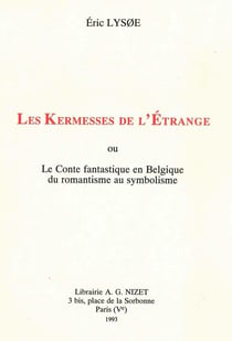 Les Kermesses de l'Étrange : ou Le Conte fantastique en Belgique du romantisme au symbolisme