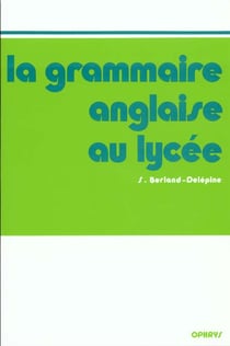 La Grammaire anglaise au lycée - de la 2e au baccalauréat