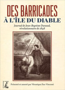 Des barricades à l'île du diable - journal de Jean-Baptiste Dunaud, révolutionnaire de 1848