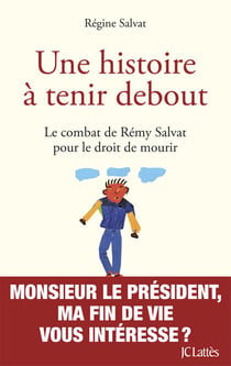 Une histoire à tenir debout - le combat de Rémy Salvat pour le droit de mourir