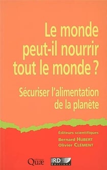 Le monde peut-il nourrir le monde ? sécuriser l'alimentation de la planète
