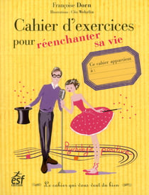 Cahier d'exercices pour réenchanter sa vie
