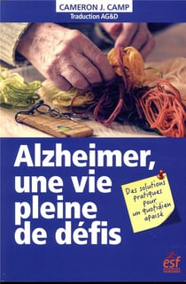 Alzheimer, une vie pleine de défis : des solutions pratiques pour un quotidien apaisé