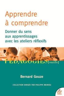 Apprendre à comprendre : donner du sens aux apprentissages avec les ateliers réflexifs