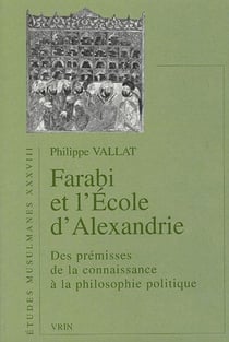 Farabi et l'école d'Alexandrie - des prémices de la connaissance à la philosophie politique