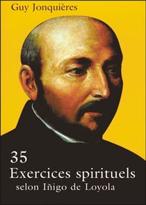 35 exercices spirituels selon Inigo de Loyola