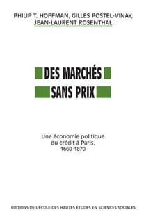 Des marchés sans prix : Une économie politique du crédit à Paris, 1660-1870