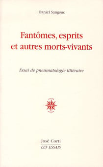 Fantômes, esprits et autres morts-vivants - essai de pneumatologie littéraire