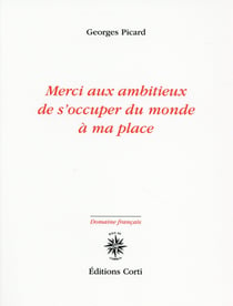 Merci aux ambitieux de s'occuper du monde à ma place