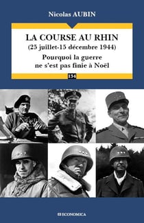 La course au Rhin (25 juillet-15 décembre 1944) : Pourquoi le guerre ne s'est pas finie à Noël