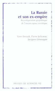 La Russie et son ex-empire - reconfiguration géopolitique de l'ancien espace soviétique