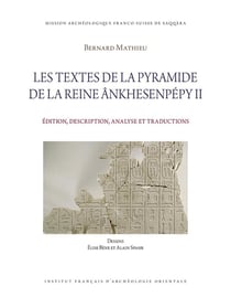 MIFAO Tome 152 : Les textes de la pyramide de la reine Ânkhesenpépy II : Édition, description, analyse et traductions