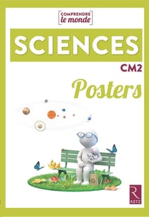 Comprendre le monde : sciences - CM2 - posters