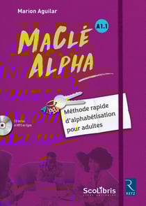 MaClé ALPHA - A1.1 - manuel d'alphabétisation pour adultes - livre de l'élève (édition 2017)