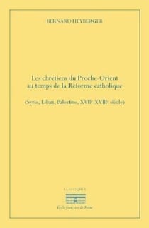 Chrétiens du proche orient au temps de la reforme catholique