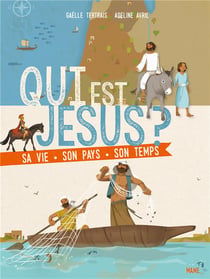 Qui est Jésus ? sa vie, son pays, son temps