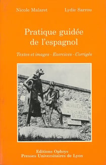 Pratique guidée de l'espagnol : Textes et images - Exercices - Corrigés