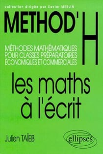 Method'H - les maths à l'écrit - méthodes mathématiques pour classes préparatoires économiques et commerciales