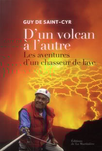D'un volcan à l'autre - les aventures d'un chasseur de lave