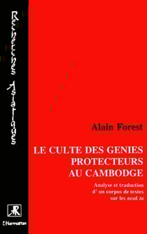 Le culte des génies protecteurs au Cambodge : Analyse et traduction d'un corpus de textes sur les Néakta