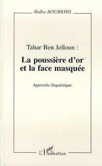 Tahar Ben Jelloun : la poussière d'or et la face masquée - approche linguistique