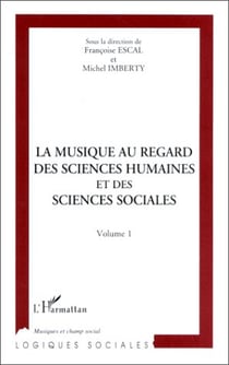 La musique au regard des sciences humaines et des sciences sociales Tome 1