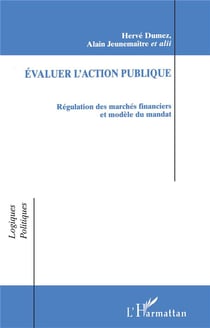 Evaluer l'action publique - regulation des marches financiers et modele du mandat herve