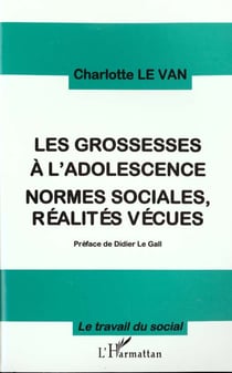 Les Grossesses à l'adolescence : NORMES SOCIALES, RÉALITES VÉCUES