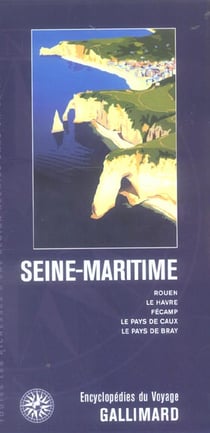 Seine-maritime - rouen, le havre, cote d'albatre, vallee de seine, pays de caux, pays de bray